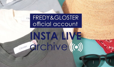 【FREDY&amp;GLOSTER】INSTA LIVE archive 夏のおすすめアイテムをご紹介！