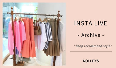 【NOLLEY’S】INSTALIVE -Archive- ”shop recommend style"