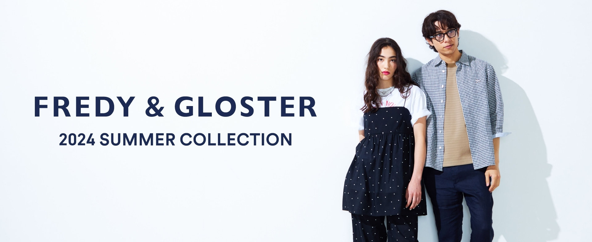 【FREDY&amp;GLOSTER】2024 SUMMERCOLLECTION