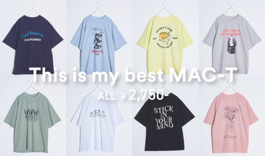 【FRDYMAC】This is my best MAC－T  -ベストな1枚を見つけよう。-