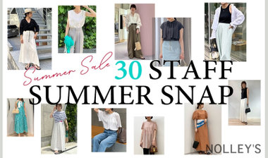 【NOLLEY'S】Summer Sale！"30 STAFF SUMMER SNAP"